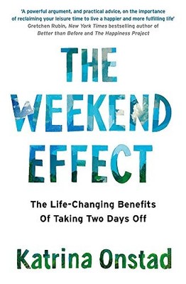 The Weekend Effect: The Life-Changin..., Katrina Onstad