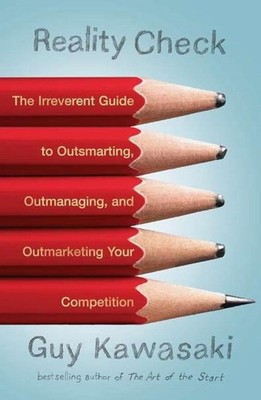 Reality Check: The Irreverent Guide to Outsmarting, Outmanaging, and Outmarketin