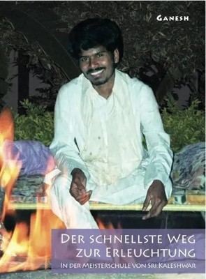 Der schnellste Weg zur Erleuchtung | In der Meisterschule von Sri Kaleshwar