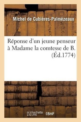 Rponse d'Un Jeune Penseur Madame La Comtesse de B. by Michel de Cubi?res-Palm?ze
