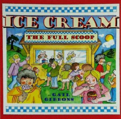 Ice Cream: The Full Scoop - Paperback By Gibbons, Gail - GOOD