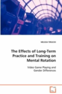 Effects of Long-Term Practice and Training on Mental Rotation : Video Game Pl...