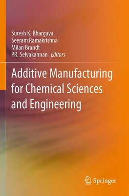 Suresh K. Bhargava (u. a.) | Additive Manufacturing for Chemical Sciences and...