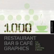 1,000 Restaurant Bar and Cafe Graphics: From Signage to Logos and Everything in