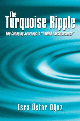 The Turquoise Ripple: Life Changing Journeys in Unified -  NEW Esra Ustar O Uz 2