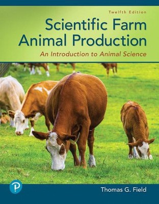 Scientific Farm Animal Production: An Introduction to Animal Science by Thomas F