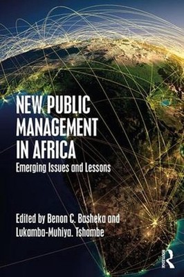 New Public Management in Africa: Emerging Issues and Lessons by Benon C. Basheka