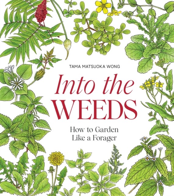 Into the Weeds by Tama Matsuoka Wong (Hardback Book)