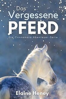 Das vergessene Pferd: Die Connemara Abenteuer-Serie (Die... | Buch | Zustand gut