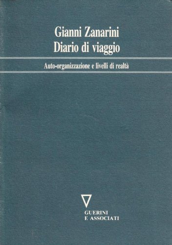 Libri Gianni Zanarini - Diario Di Viaggio. Auto-Organizzazione E Livelli Di Real