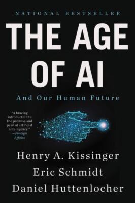 Age of Ai : And Our Human Future, Paperback by Kissinger, Henry; Schmidt, Eri...