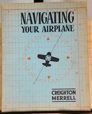 Navigating Your Airplane By Creighton Merrell 1945  Boeing Aircraft Company