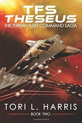 TFS THESEUS: THE TERRAN FLEET COMMAND SAGA - BOOK 2 By Tori L Harris *Excellent*