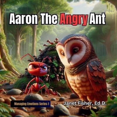 Aaron the Angry Ant by Janet Fisher Ed D. Paperback Book
