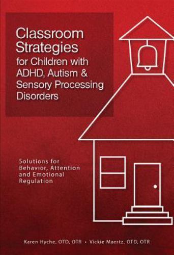 Classroom Strategies for Children with ADHD, Autism and Sensory Processing...