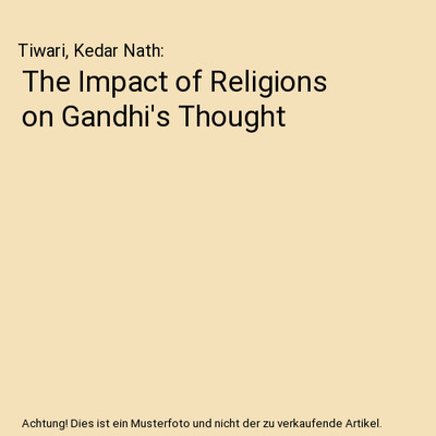 The Impact of Religions on Gandhi's Thought, Tiwari, Kedar Nath