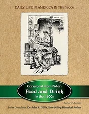Cornmeal and Cider: Food and Drink in the 1800s by Chastain, Zachary