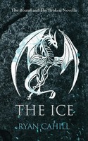 The Ice | The Bound and The Broken Novella | Ryan Cahill | Taschenbuch | 2023