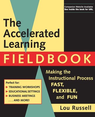 The Accelerated Learning Fieldbook: Making the Instructional Process Fast, F...