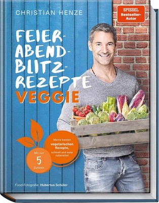 Christian Henze Feierabend-Blitzrezepte veggie
