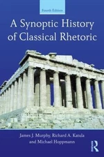 A Synoptic History of Classical Rhetoric by Murphy, James J.
