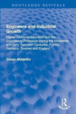 Engineers and Industrial Growth : Higher Technical Educ -  NEW Goran Ahlstrom 20