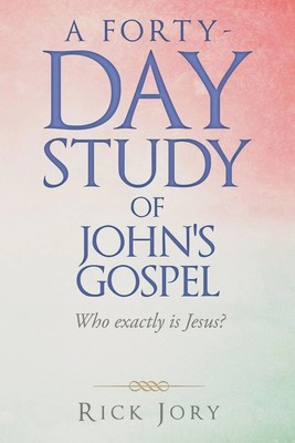 Rick Jory | A Forty-Day Study of John's Gospel | Taschenbuch | Englisch (2021)