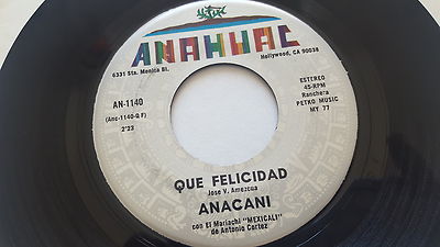 ANACANI - Corazon Incierto / Que Felicidad 1977 LATIN RANCHERAS Anahuac 7''