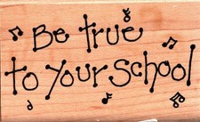 Craft Stamp TRUE TO YOUR SCHOOL Wood Mounted Rubber Stamp