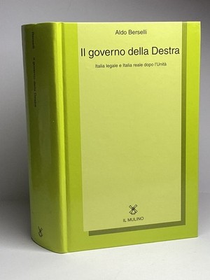 DIE REGIERUNG DER RECHTEN Italien legal und nach der Einheit Aldo Berselli Il Mulino 