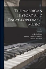 The American History and Encyclopedia of Music ..; v. 1 (Paperback or Softback)