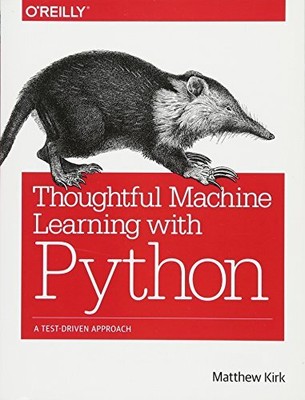 Thoughtful Machine Learning with Python... by Kirk, Matthew Paperback / softback
