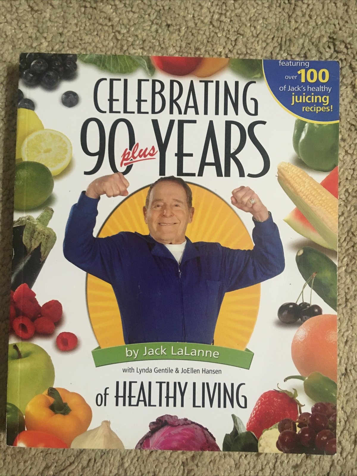 Celebrating 90 years of Healthy Living Jack LaLanne Book Juicing
