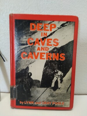 Deep in caves and caverns by Lynn & Gray Poole (1962 hardcover)Ex Lib   Binding
