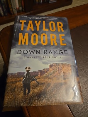 Down Range : A Garrett Kohl Novel by Taylor Moore (2021 Signed First Ed.)