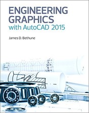 ENGINEERING GRAPHICS WITH AUTOCAD 2015 By James D. Bethune - Hardcover Mint