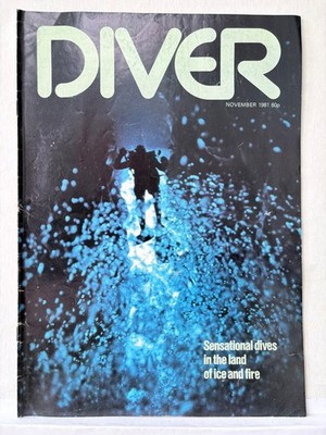 Diver Diving Magazine November 1981 Sensational Dives In The Land of Ice 230H