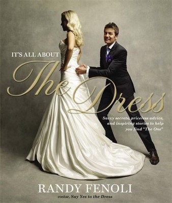 It's All About The Dress: Savvy Secre..., Fenoli, Randy