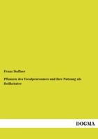 Franz Daffner | Pflanzen Des Voralpenraumes Und Ihre Nutzung Als HeilkräUter
