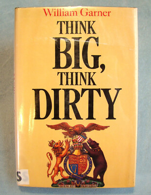 Think Big, Think Dirty ~1983 HC~ Garner CIA British MI5 MI6 Soviet Spy Novel  