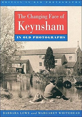 Changing Face of Keynsham in Old Photographs ( by Whitehead, Margaret 0750907274