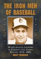The Iron Men of Baseball: Major League Leaders in Consecutive Games Played, 1876
