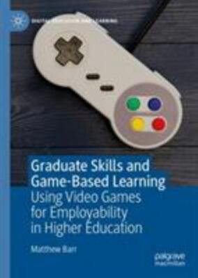Digital Education and Learning Ser.: Graduate Skills and Game-Based Learning