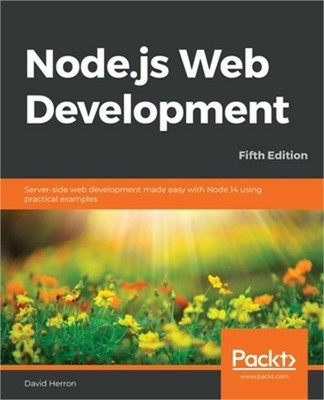 Node.js Web Development - Fifth Edition: Server-side web development made easy w