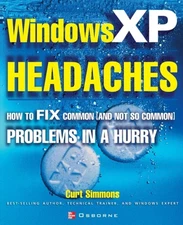 Windows XP Headaches: How to Fix Common and Not So Common Problem