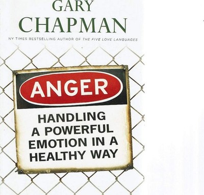 Anger: Handling a Powerful Emotion in a Healthy Way - paperback Chapman, Gar...