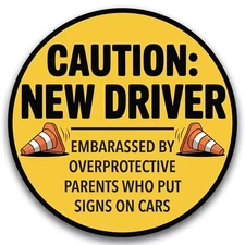 Caution New Driver - Embarrassed by Overprotective Parents Who Put Signs in Car