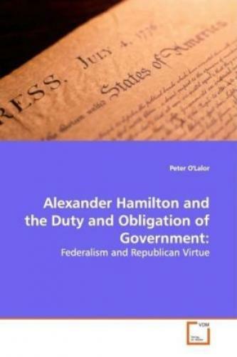Thumbnail - Alexander Hamilton And The Duty And Obligation Of Government:
