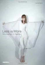 Less is More: Minimalism in Fashion - Hardcover By Walker, Harriet - ACCEPTABLE