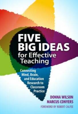 Five Big Ideas for Effective Teaching: Connecting Mind, Brain, and Educat - GOOD